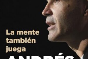 ¡Atención! Una lectura imprescindible: La mente también juega (NO FICCIÓN) de Andrés Iniesta. Descúbrelo en tuslibrosvip desde 19,85 € #LibrosRecomendados #LecturaFeliz #AmantesDeLosLibros