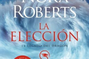 ¡Atención! Hoy destaca la historia La elección (El Legado del Dragón 3) (Best Seller) de Nora Roberts. Disponible aquí en tuslibrosvip desde 12,95 € #LibrosRecomendados #LecturaFeliz #AmantesDeLosLibros